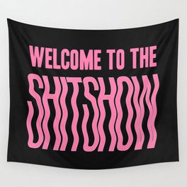 Welcome to the shitshow - pink Wall Tapestry