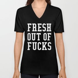 FRESH OUT OF FUCKS (Black & White) V Neck T Shirt