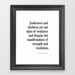 Tenderness and kindness - Kahlil Gibran Quote - Literature - Typography Print 1 Framed Art Print