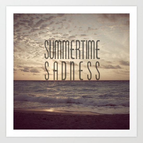 SUMMERTIME SADNESS Art Print