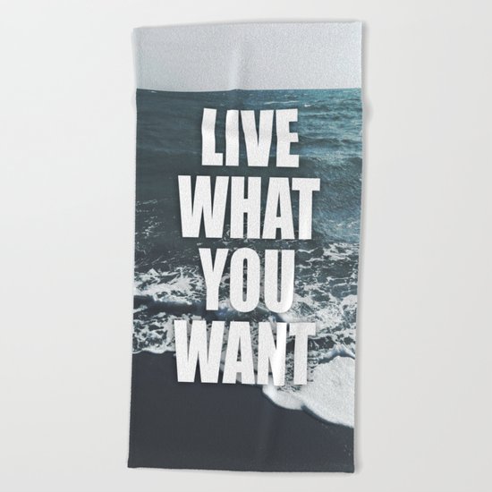 Live What You Want Beach Towel