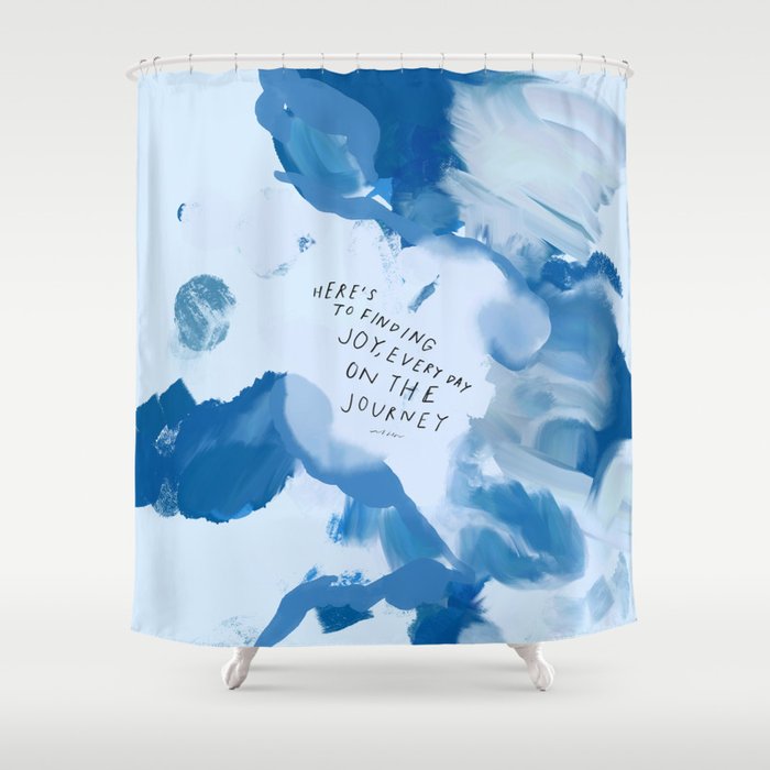 "Here's To Finding Joy, Every Day On The Journey" Shower Curtain