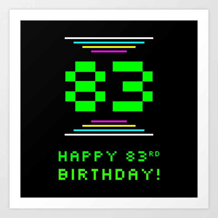 83rd Birthday - Nerdy Geeky Pixelated 8-Bit Computing Graphics Inspired Look Art Print