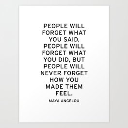 People will forget what you said. people Art Print