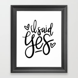 I Said Yes Engagement Quote Framed Art Print