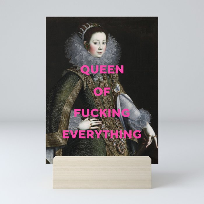 Queen of Fucking Everything - Feminist Mini Art Print