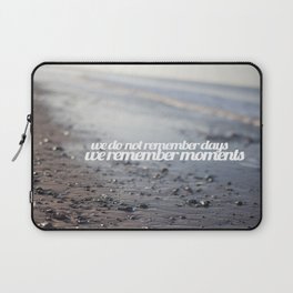 We do not remember days, we remember moments  Laptop Sleeve