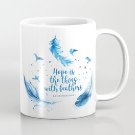 Hope is the thing with feathers Coffee Mug