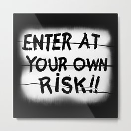 enter your own risk Metal Print
