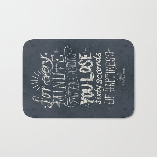 For every minute you are angry you lose sixty seconds of happiness Bath Mat