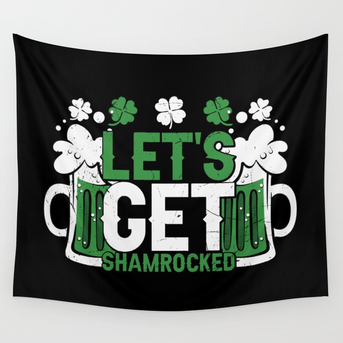 Let's Get Shamrocked St Patrick's Day Wall Tapestry