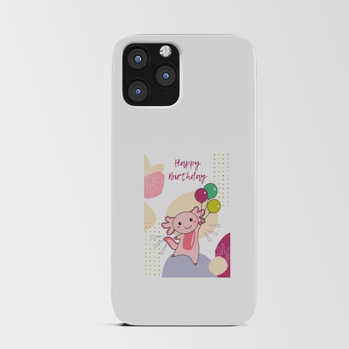 Axolotl Wishes Happy Birthday To You Axolotls iPhone Card Case