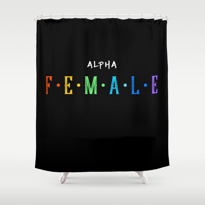 ALPHA FEMALE Shower Curtain