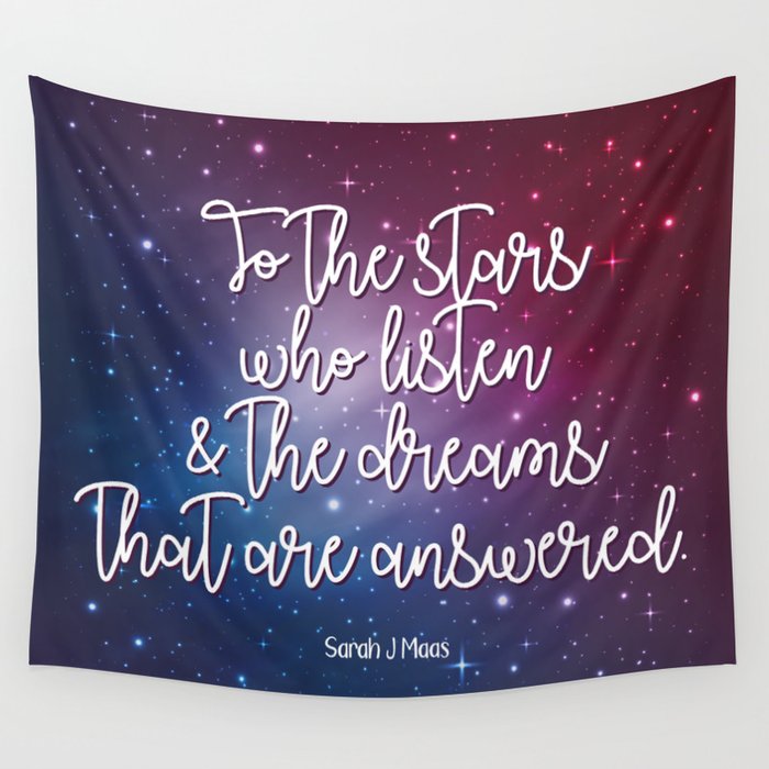 To the stars who listen & the dreams that are answered! Wall Tapestry