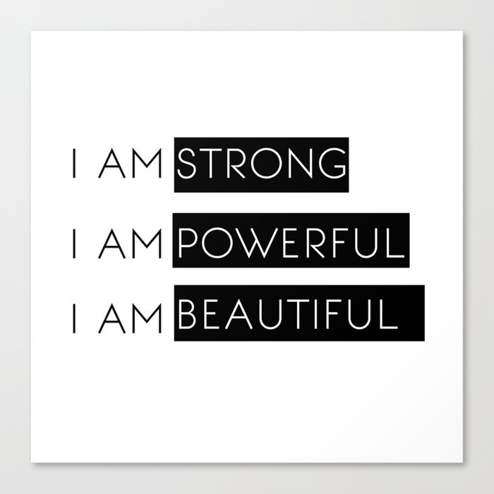 I Am Strong, I Am Powerful, I Am Beautiful Canvas Print