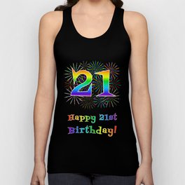 [ Thumbnail: 21st Birthday - Fun Rainbow Spectrum Gradient Pattern Text, Bursting Fireworks Inspired Background Tank Top ]