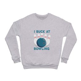 I Suck At Bowling Crewneck Sweatshirt