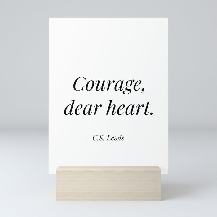 Courage, dear heart - C.S Lewis Mini Art Print