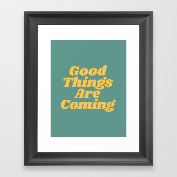 Good Things Are Coming Framed Art Print