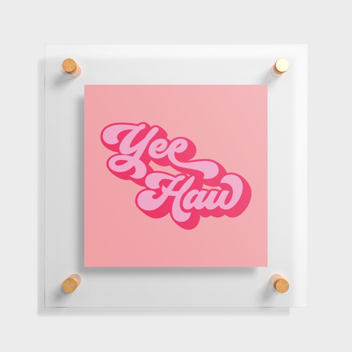 yee haw red pink quote Floating Acrylic Print