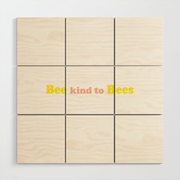 Bee kind to bees Wood Wall Art