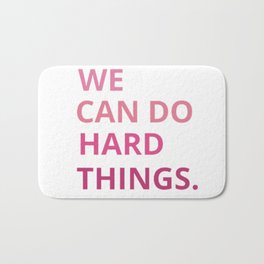We can do hard things Bath Mat | Mothersdaygifts, Quotegirl, Funnyquote, Wecan, Women, Mom, Quotes, Christmas, Inspirational, Halloween 
