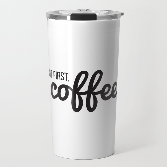 But first, coffee Travel Mug