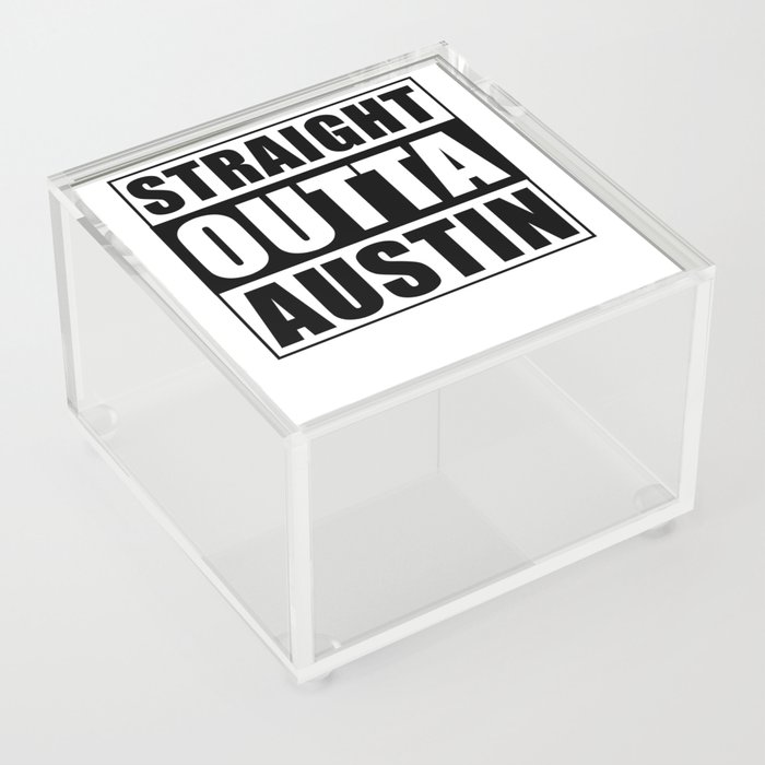 Straight Outta Austin Acrylic Box