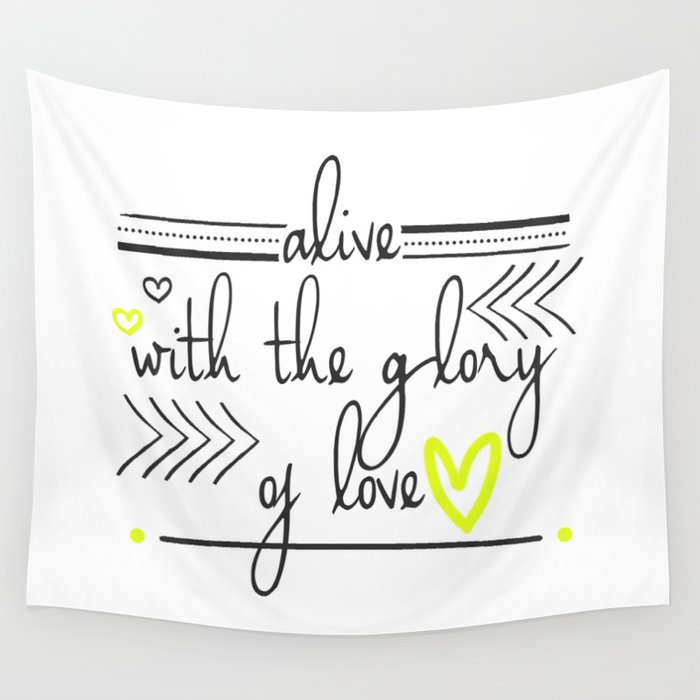 Alive with the Glory of Love Wall Tapestry