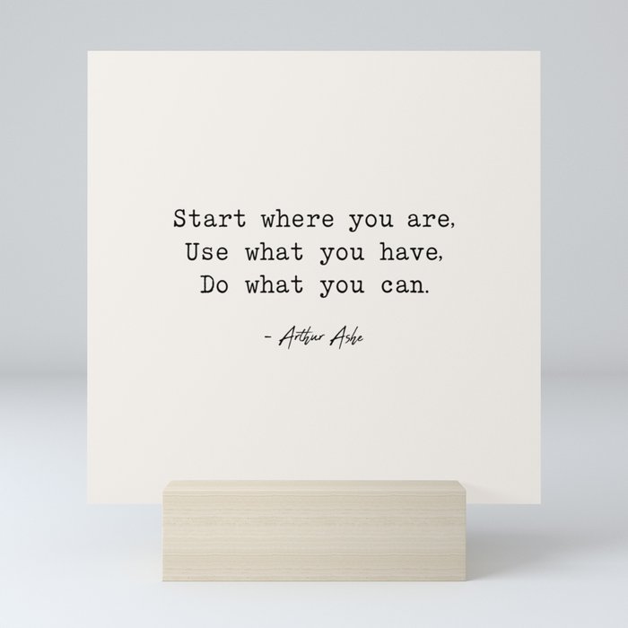 Start Where You are - Arthur Ashe Mini Art Print