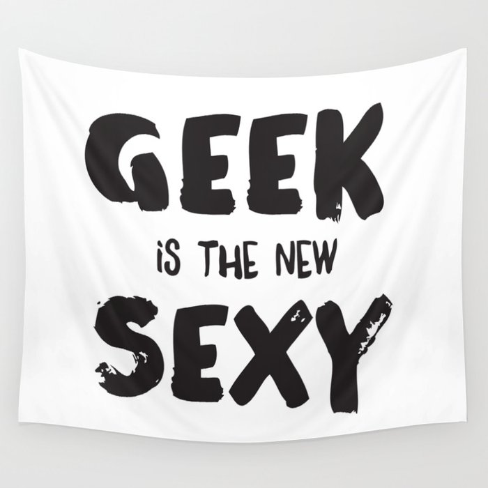 Geek is the new sexy Wall Tapestry