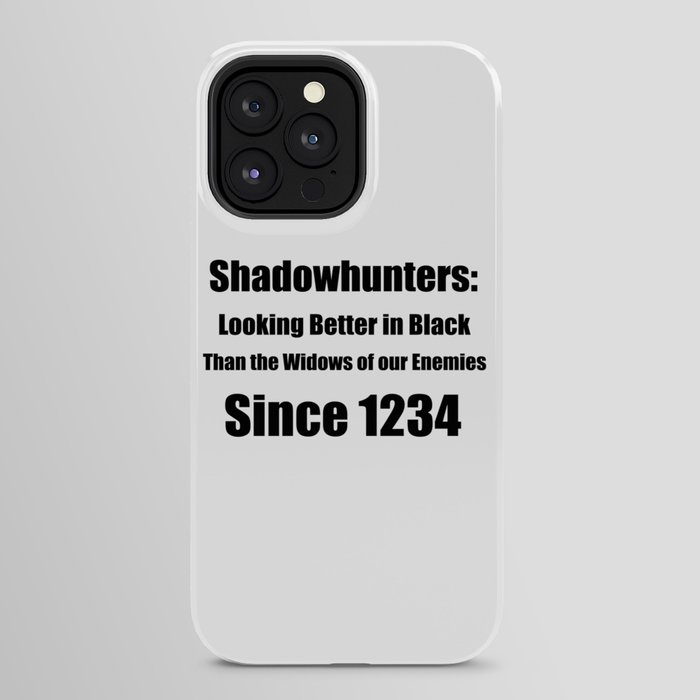 Shadowhunters: Looking Better in Black iPhone Case by Quotyd.