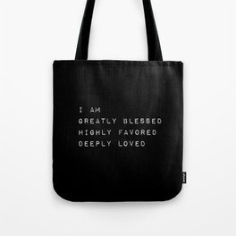 I Am Greatly Blessed Highly Favored Deeply Loved Tote Bag