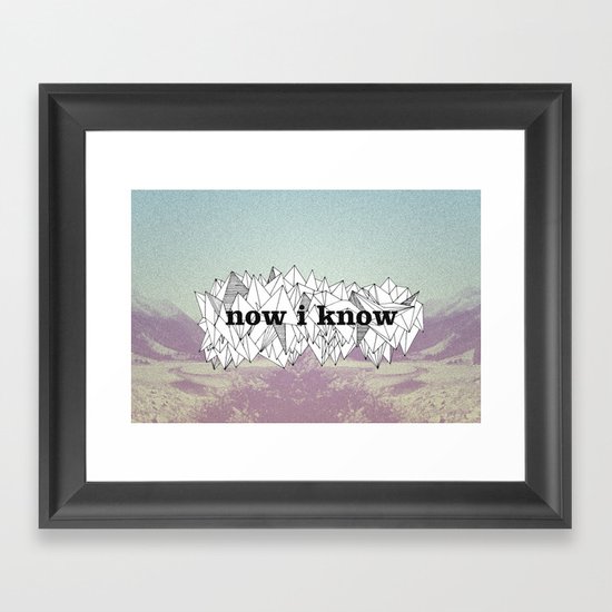 NOW, I KNOW Framed Art Print