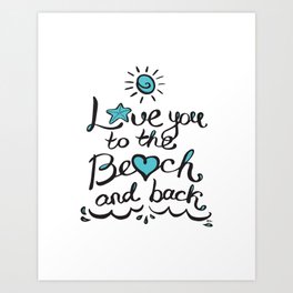 Love you to the Beach and Back Art Print