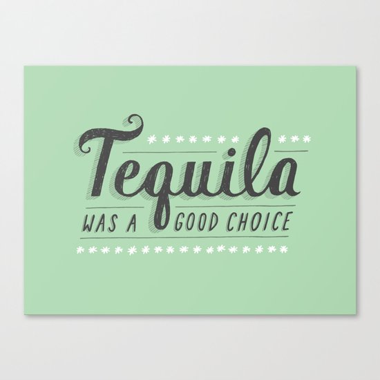 Tequila Was a Good Choice Canvas Print
