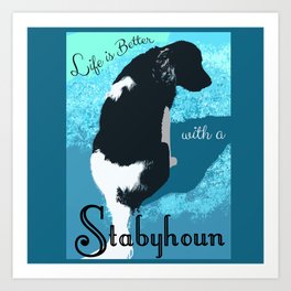 Life is Better With a Stabyhoun Art Print