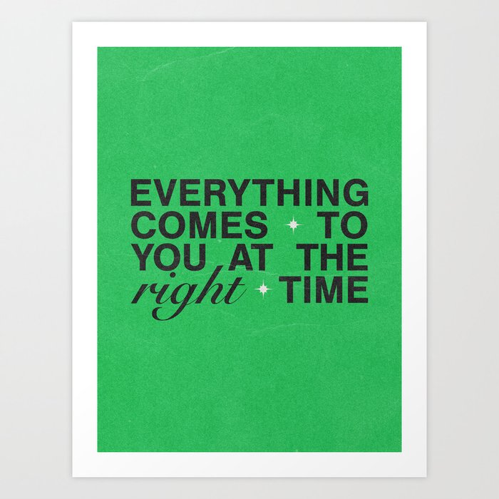 Everything Comes To You At The Right Time (Green) Art Print