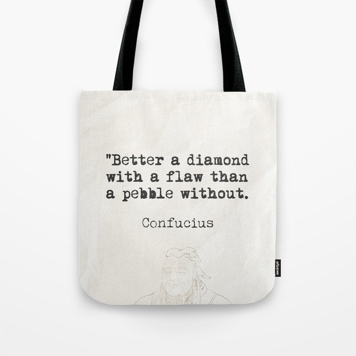 "Better a diamond with a flaw than a pebble without." Tote Bag