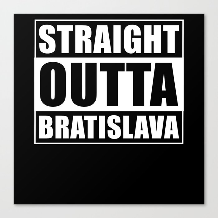 Straight Outta Bratislava Canvas Print