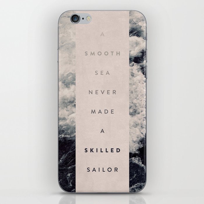 A Smooth Sea Never Made A Skilled Sailor iPhone Skin