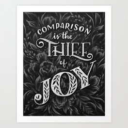 Comparison is the Thief of Joy Art Print