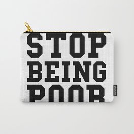 Stop Being Poor - Paris Hilton Carry-All Pouch