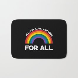 Pride All For Love and Love Bath Mat | Gaypride, Transgender, Self Awareness, Homosexuality, Love, Gay, Straight, Graphicdesign, Proudgay, Lgbt 