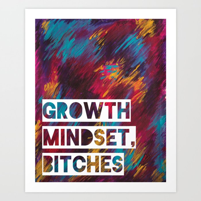"Growth Mindset, Bitches" by Jen Hinkle Art Print