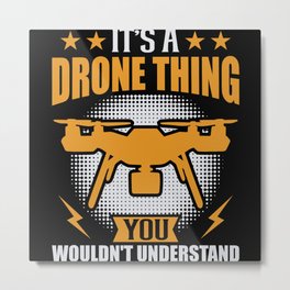 It's a Drone Thing you wouldn't Metal Print | Camera Drone, Aerial Photography, Drone For Adult, Drone Art Gift, Graphicdesign, Drone For Kids, Drone Shirt, Drone, Top View, Drone Gift 