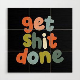 Get Shit Done Wood Wall Art