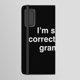 I'm silently correcting your grammar Android Wallet Case