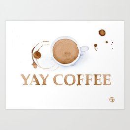 Yay Coffee Art Print
