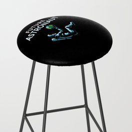 Future Astronaut Spaceman Cosmonaut Astronomy Bar Stool